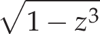 \sqrt{1-z^3}